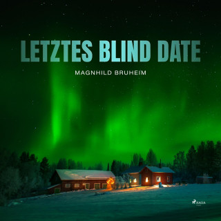 Magnhild Bruheim: Letztes Blind Date (Ungekürzt)