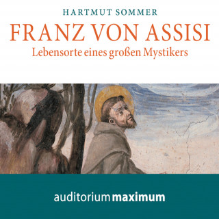 Hartmut Sommer: Franz von Assisi (Ungekürzt)