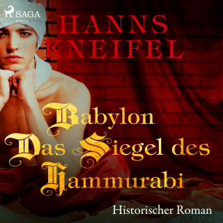 Hanns Kneifel: Babylon - Das Siegel des Hammurabi - Historischer Roman (Ungekürzt)