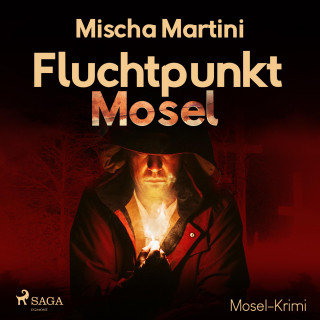 Mischa Martini: Fluchtpunkt Mosel - Mosel-Krimi (Ungekürzt)