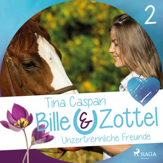 Tina Caspari: Unzertrennliche Freunde - Bille und Zottel 2 (Ungekürzt)