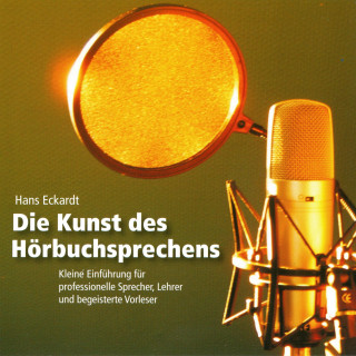 Hans Eckardt: Die Kunst des Hörbuchsprechens (Ungekürzt)
