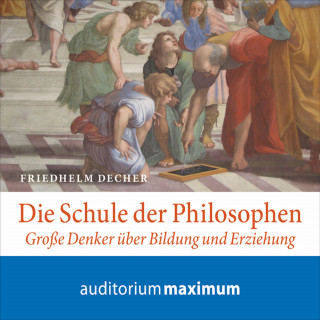 Friedhelm Decher: Die Schule der Philosophen (Ungekürzt)