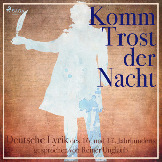 Hermann Grimmelshausen, Diverse Autoren: Komm Trost der Nacht - Deutsche Lyric des 16. und 17. Jahrhunderts (Ungekürzt)