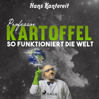 Hans Kantereit: Professor Kartoffel - So funktioniert die Welt (Ungekürzt)