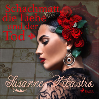 Susanne Pilastro: Schachmatt, die Liebe und der Tod (Ungekürzt)