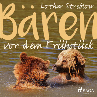 Lothar Streblow: Bären vor dem Frühstück (Ungekürzt)