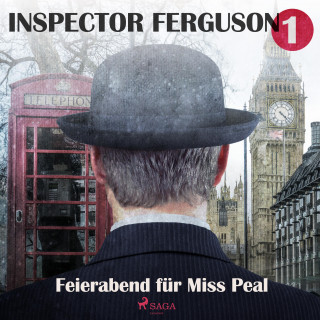 A.F. Morland: Feierabend für Miss Peal - Inspector Ferguson, Fall 1 (Ungekürzt)