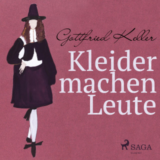 Gottfried Keller: Kleider machen Leute (Ungekürzt)