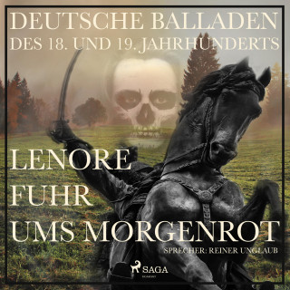 Gottfried August Bürger: Lenore fuhr ums Morgenrot - Deutsche Balladen des 18. und 19. Jahrhunderts (Ungekürzt)