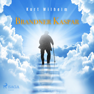 Kurt Wilhelm: Brandner Kaspar (Ungekürzt)