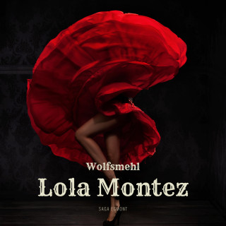 Wolfsmehl: Lola Montez (Ungekürzt)
