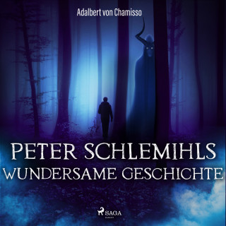 Adelbert Von Chamisso: Peter Schlemihls wundersame Geschichte (Ungekürzt)