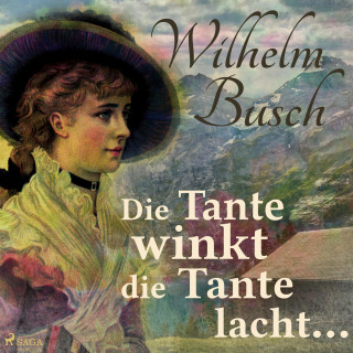 Wilhelm Busch: Die Tante winkt die Tante lacht... (Ungekürzt)