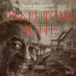 Harriet Beecher-Stowe: Onkel Toms Hütte (Ungekürzt)