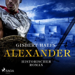 Gisbert Haefs: Alexander - Historischer Roman (Ungekürzt)