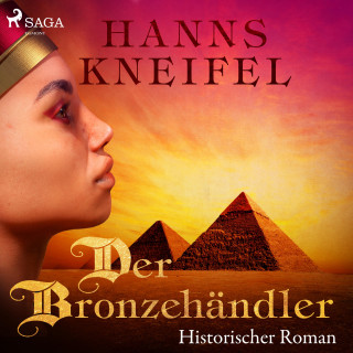 Hanns Kneifel: Der Bronzehändler - Historischer Roman (Ungekürzt)