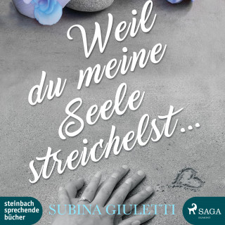 Subina Giuletti: Weil du meine Seele streichelst (Ungekürzt)