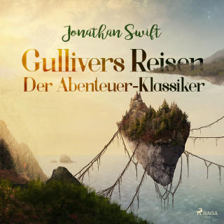 Jonathan Swift: Gullivers Reisen - Der Abenteuer-Klassiker