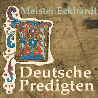 Meister Eckhardt: Deutsche Predigten (Ungekürzt)