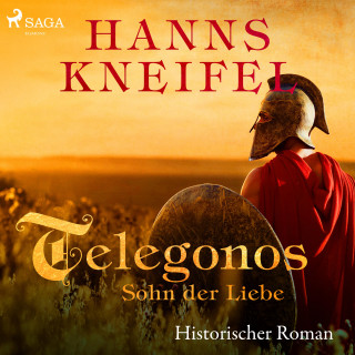 Hanns Kneifel: Telegonos - Sohn der Liebe - Historischer Roman (Ungekürzt)