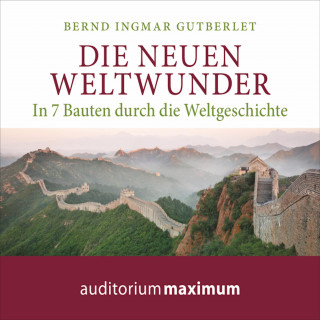 Bernd Ingmar Gutberlet: Die neuen Weltwunder (Ungekürzt)