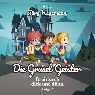 Jörg Hagemann: Die Grusel-Geister (Drei durch dick und dünn, Folge 2)