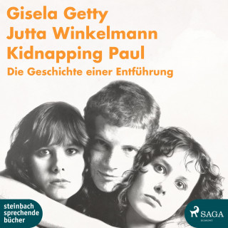 Gisela Getty, Jutta Winkelmann: Kidnapping Paul - Die Geschichte einer Entführung (Ungekürzt)