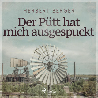 Herbert Berger: Der Pütt hat mich ausgespuckt (Ungekürzt)