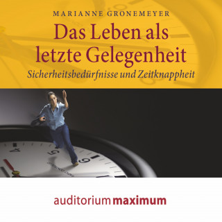 Marianne Gronemeyer: Das Leben als letzte Gelegenheit (Ungekürzt)