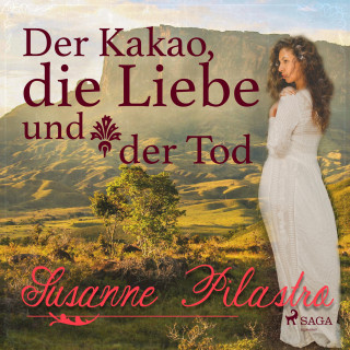 Susanne Pilastro: Der Kakao, die Liebe und der Tod (Ungekürzt)