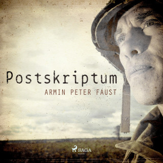 Armin Peter Faust: Postskriptum - Zweiter Weltkrieg (Ungekürzt)