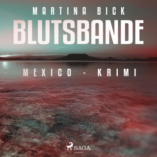 Martina Bick: Blutsbande - Mexico-Krimi (Ungekürzt)