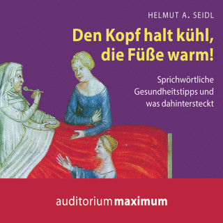 Helmut A. Seidl: Den Kopf halt kühl, die Füße warm! (Ungekürzt)