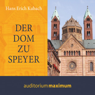 Hans Kubach: Der Dom zu Speyer (Ungekürzt)