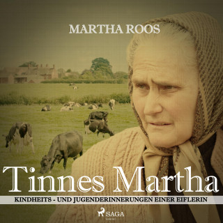 Martha Roos: Tinnes Martha - Kindheits- und Jugenderinnerungen einer Eiflerin (Ungekürzt)
