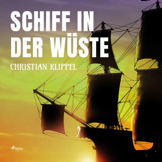 Christian Klippel: Schiff in der Wüste