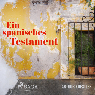 Arthur Koestler: Ein spanisches Testament (Ungekürzt)