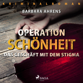 Barbara Ahrens: Operation Schönheit - Das Geschäft mit dem Stigma (Ungekürzt)