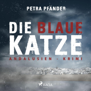 Petra Pfänder: Die blaue Katze - Andalusien-Krimi (Ungekürzt)