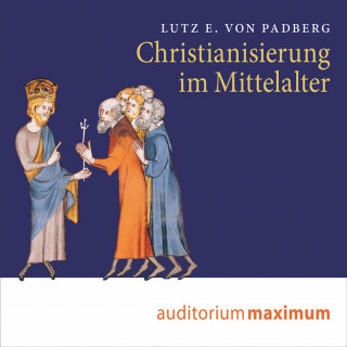 Lutz E. von Padberg: Christianisierung im Mittelalter (Ungekürzt)