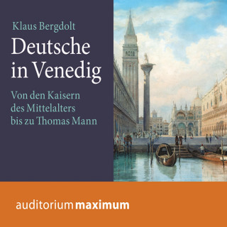 Klaus Bergdolt: Deutsche in Venedig (Ungekürzt)