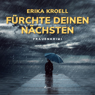 Erika Kroell: Fürchte Deinen Nächsten - Frauenkrimi (Ungekürzt)