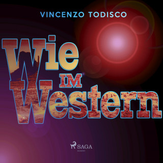 Vincenzo Todisco: Wie im Western (Ungekürzt)