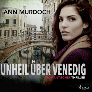 Ann Murdoch: Unheil über Venedig: Romantischer Thriller