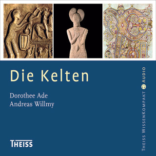 Dorothee Ade, Andreas Willmy: Die Kelten (Ungekürzt)