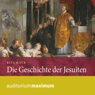 Rita Haub: Die Geschichte der Jesuiten (Ungekürzt)