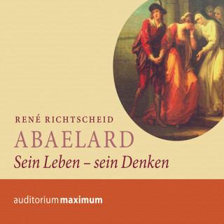 René Richtscheid: Abaelard - Sein Leben - sein Denken (Ungekürzt)