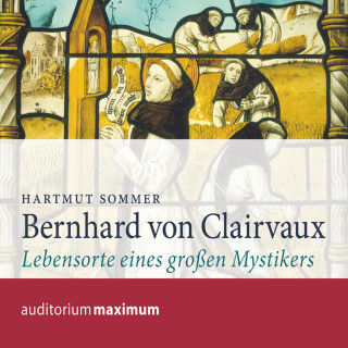 Hartmut Sommer: Bernhard von Clairvaux (Ungekürzt)