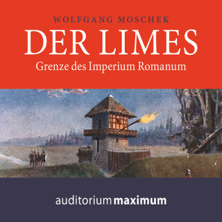 Wolfgang Moschek: Der Limes (Ungekürzt)